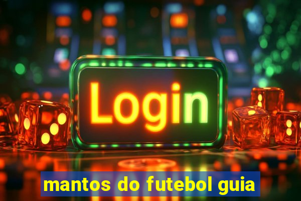 mantos do futebol guia